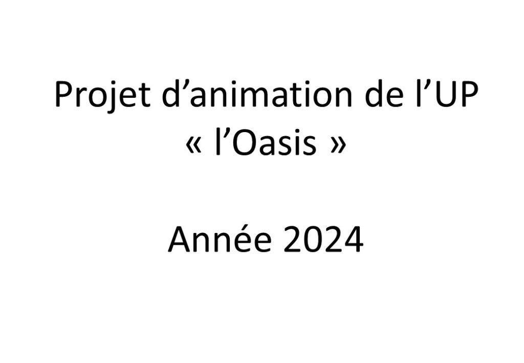 Projet animation de l’UP “l’Oasis” 2024